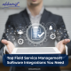 Top Field Service Management Software Integrations You Need